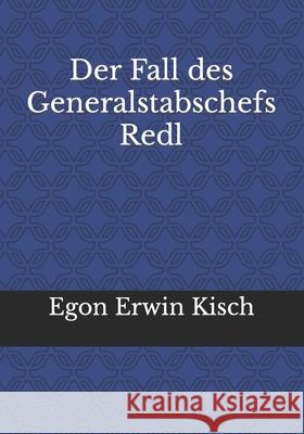Der Fall des Generalstabschefs Redl Egon Erwin Kisch 9783959403368 Reprint Publishing