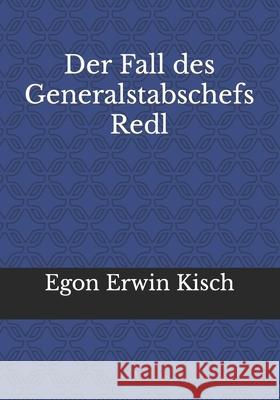 Der Fall des Generalstabschefs Redl Egon Erwin Kisch 9783959403368