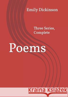 Poems: Three Series, Complete Mabel Loomis Todd Thomas Wentworth Higginson Emily Dickinson 9783959403450