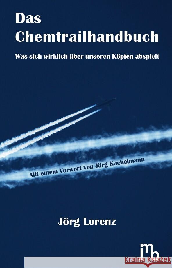 Das Chemtrailhandbuch Lorenz, Jörg 9783959450201