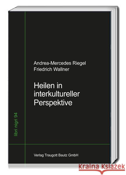 Heilen in interkultureller Perspektive Riegel, Andrea-Mercedes, Friedrich, Wallner 9783959485661