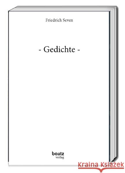 - Gedichte - Seven, Friedrich 9783959486019