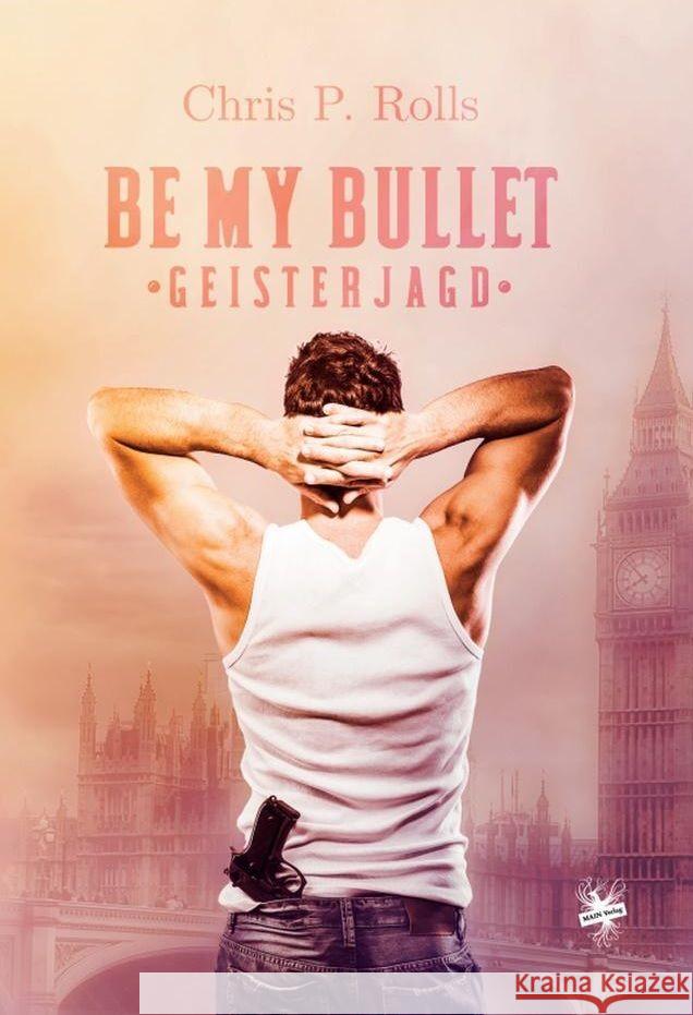 Be my Bullet - Geisterjagd Rolls, Chris P. 9783959492256 Main Verlag