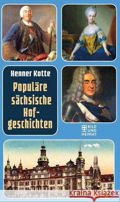 Populäre sächsische Hofgeschichten Kotte, Henner 9783959581936 Bild und Heimat