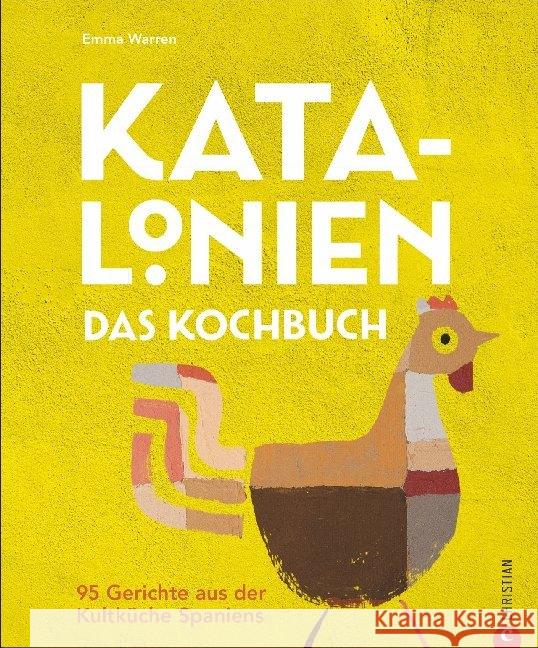 Katalonien. Das Kochbuch : 95 Gerichte aus der Kultküche Spaniens Warren, Emma 9783959613521 Christian