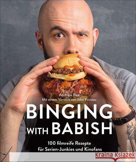 Binging with Babish : 100 filmreife Rezepte für Serien-Junkies und Kinofans Rea, Andrew; Favreau, John 9783959614092 Christian