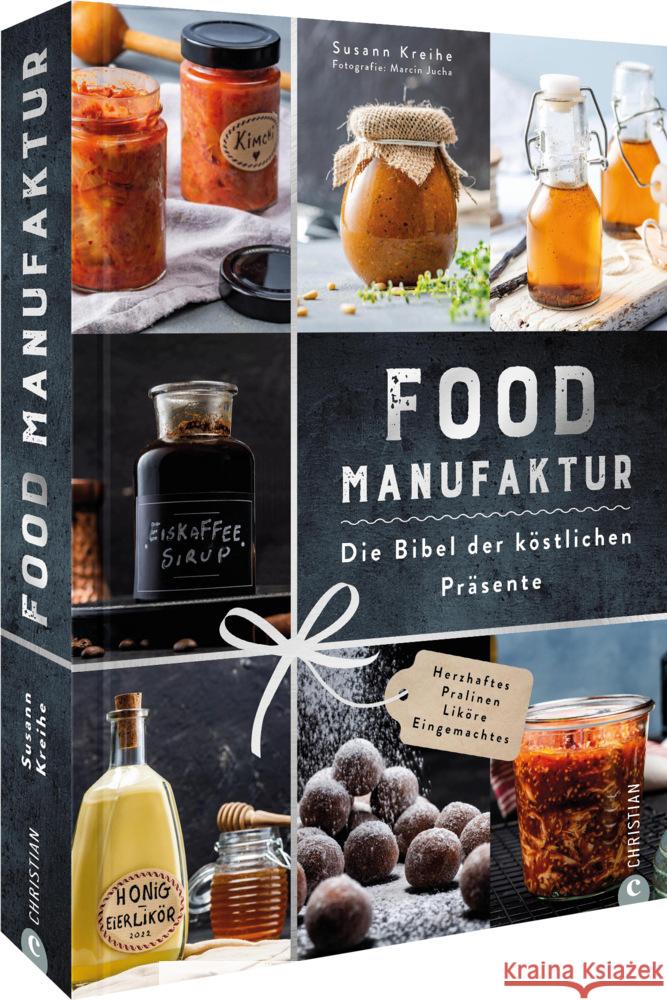 Food Manufaktur - Die Bibel der köstlichen Präsente Kreihe, Susann 9783959615983