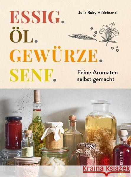 Essig. Öl. Gewürze. Senf. Hildebrand, Julia Ruby 9783959618205