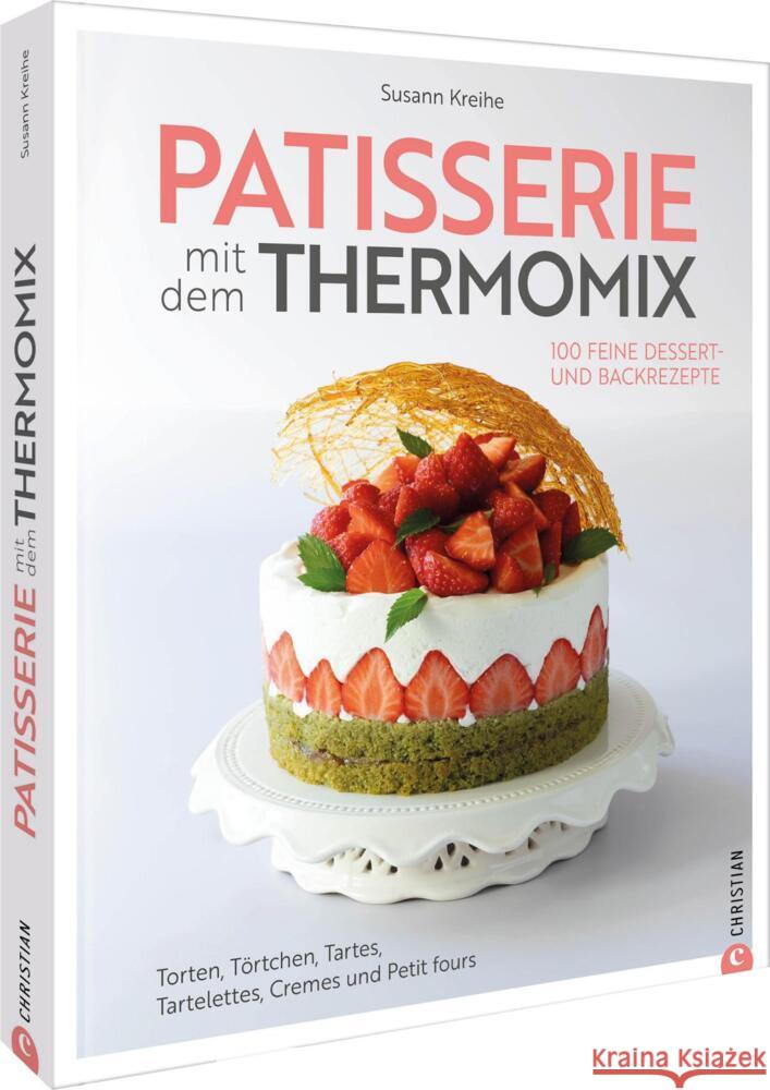 Patisserie mit dem Thermomix Kreihe, Susann 9783959619189 Christian