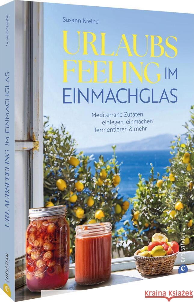 Urlaubs-Feeling im Einmachglas Kreihe, Susann 9783959619882 Christian
