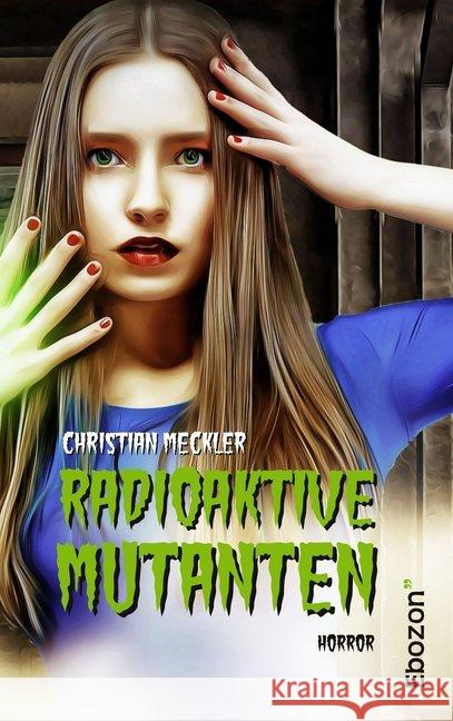 Radioaktive Mutanten : Horror Meckler, Christian 9783959635936