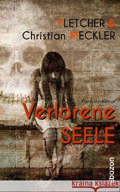 Verlorene Seele : Fantasy-Horror Meckler, Christian; Fletcher, 9783959635974 Ebozon Verlag