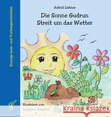 Die Sonne Gudrun - Streit um das Wetter Listner, Astrid 9783959640008