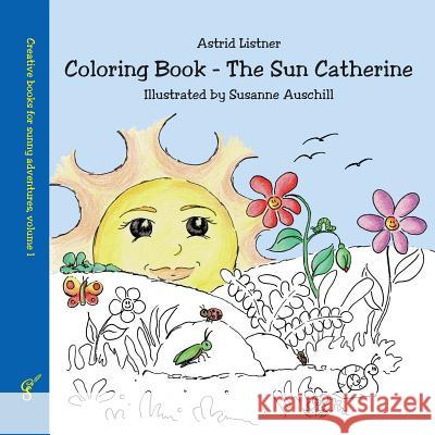 Coloring Book - The Sun Catherine Astrid Listner, Susanne Auschill 9783959640060 Creative Story