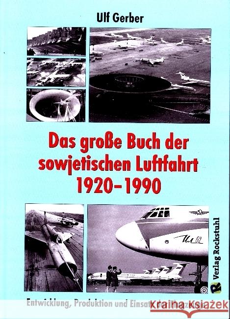 Das große Buch der sowjetischen Luftfahrt 1920-1990 : Entwicklung, Produktion und Einsatz der Flugzeuge Ulf, Gerber 9783959664035 Rockstuhl