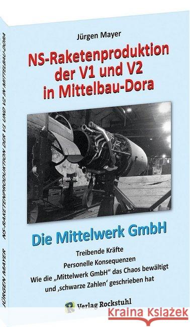 NS-Raketenproduktion der V1 und V2 in Mittelbau-Dora : Die Mittelwerk GmbH Jürgen, Mayer 9783959664349