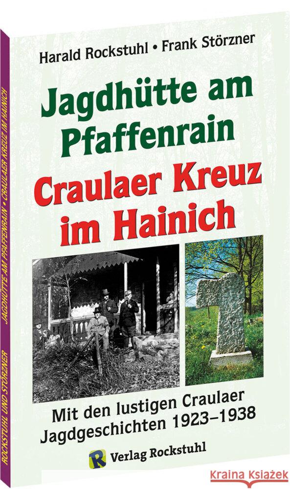 Die Geschichte der Jagdhütte am Pfaffenrain und des Craulaer Kreuzes im Hainich Rockstuhl, Harald, Störzner, Frank 9783959665445 Rockstuhl