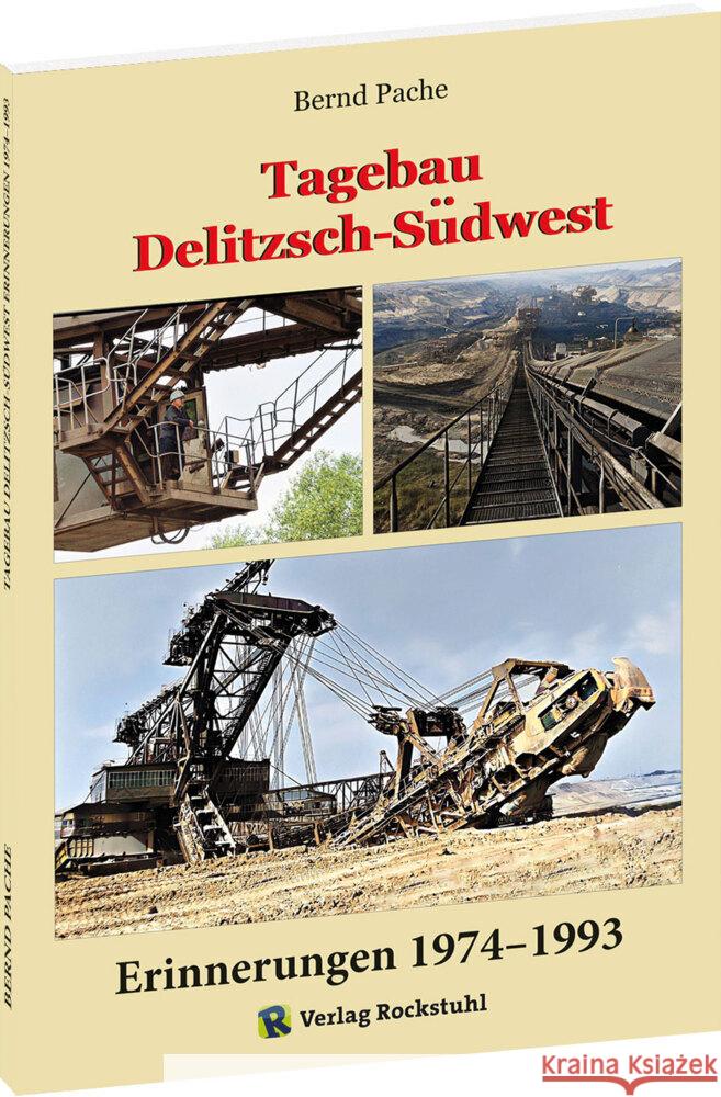 Tagebau Delitzsch-Südwest Erinnerungen 1974-1993 Pache, Bernd 9783959666800