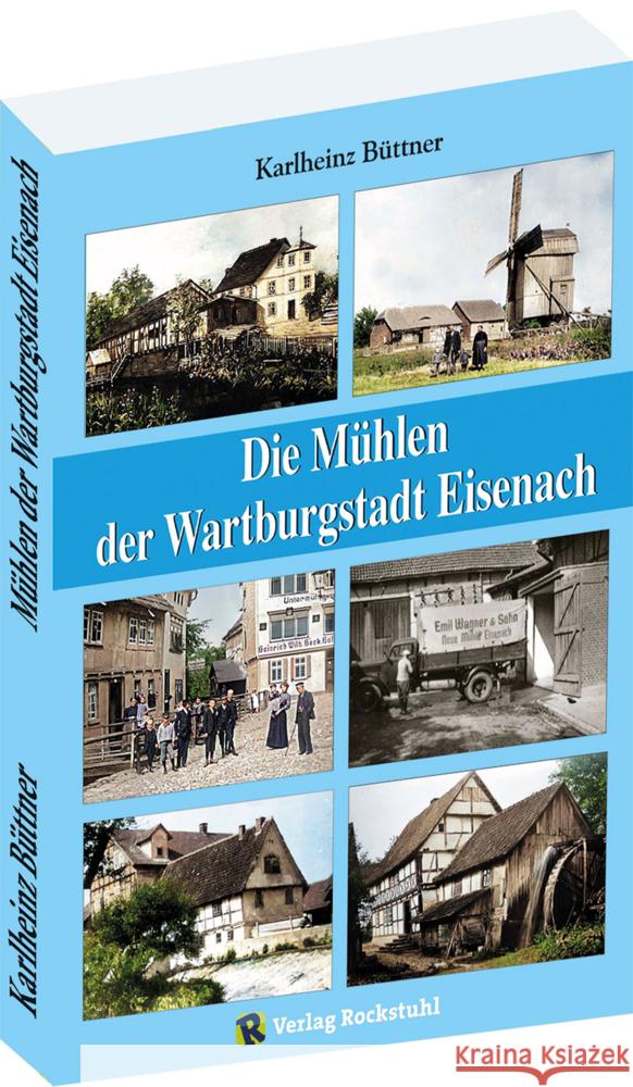 Die Mühlen der Wartburgstadt Eisenach Büttner, Karlheinz 9783959666862