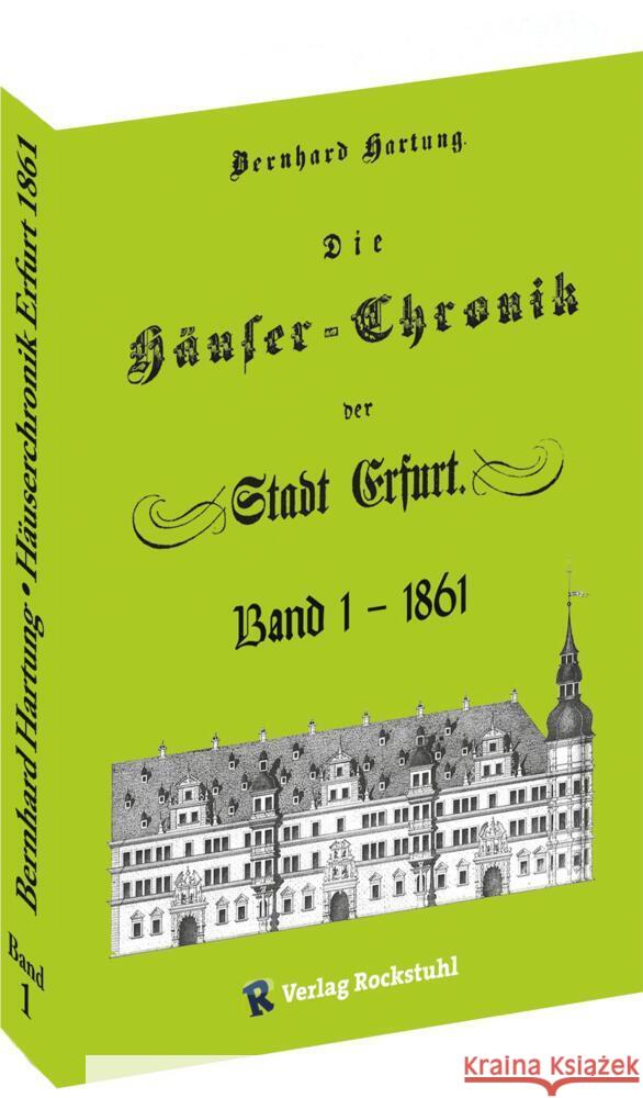 Die Häuser-Chronik der Stadt Erfurt 1861 - Band 1 von 2 Hartung, Bernhard 9783959667180