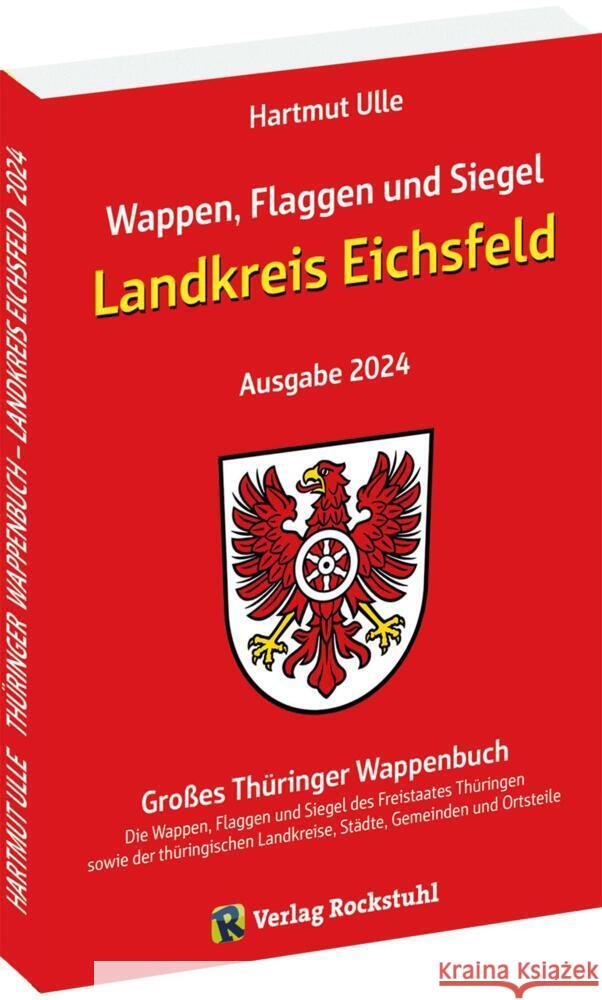 Wappen, Flaggen und Siegel LANDKREIS EICHSFELD - Ein Lexikon - Ausgabe 2024 Ulle, Hartmut 9783959667234