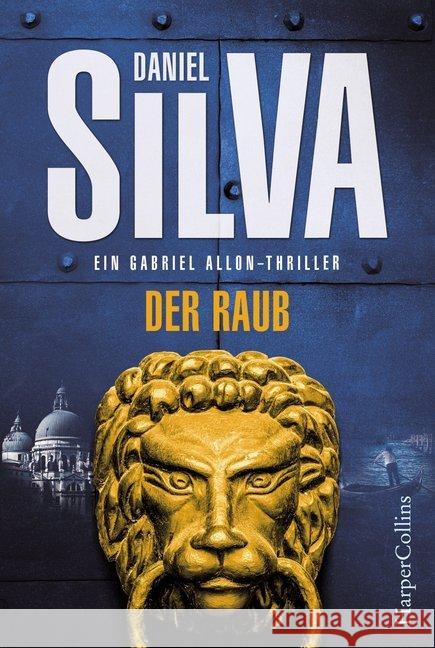 Der Raub : Ein Gabriel Allon-Thriller Silva, Daniel 9783959670562 HarperCollins Hamburg