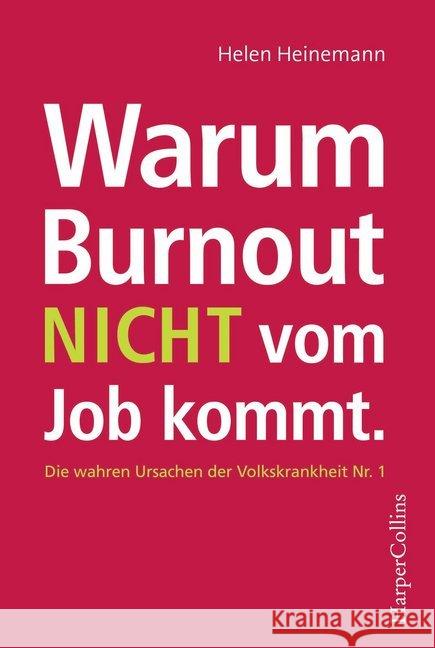 Warum Burnout nicht vom Job kommt : Die wahren Ursachen der Volkkrankheit Nr.1 Heinemann, Helen 9783959673174