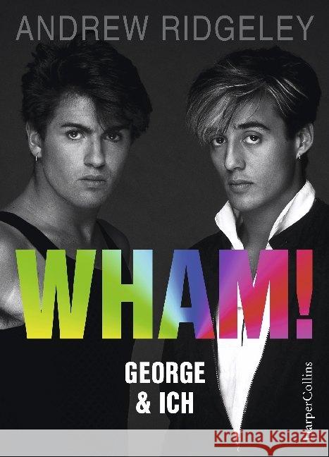 WHAM! George & ich Ridgeley, Andrew 9783959673884 HarperCollins Hamburg
