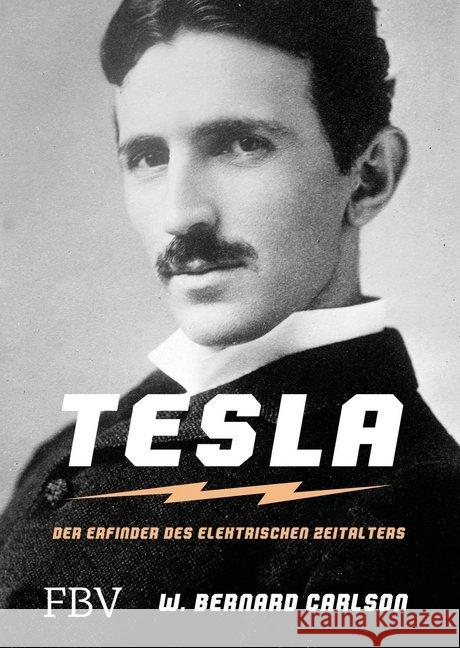 Nikola Tesla : Der Erfinder des elektrischen Zeitalters Carlson, W. Bernard 9783959720076 FinanzBuch Verlag