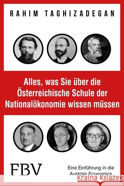 Alles, was Sie über die Österreichische Schule der Nationalökonomie wissen müssen : Eine Einführung in die Austrian Economics Taghizadegan, Rahim 9783959720083