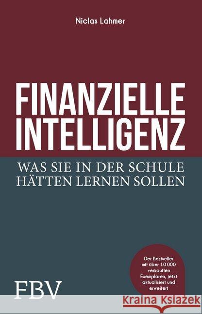 Finanzielle Intelligenz : Was Sie in der Schule hätten lernen sollen Lahmer, Niclas 9783959721028 FinanzBuch Verlag