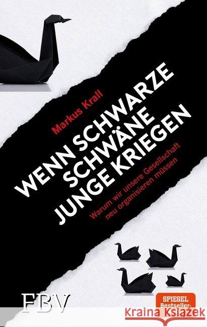 Wenn schwarze Schwäne Junge kriegen : Warum wir unsere Gesellschaft neu organisieren müssen Krall, Markus 9783959721516