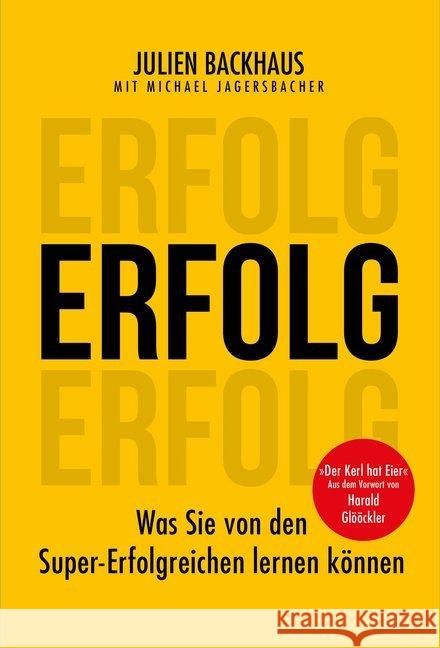 Erfolg : Was Sie von den Super-Erfolgreichen lernen können Backhaus, Julien; Jagersbacher, Michael 9783959721523