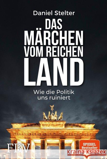 Das Märchen vom reichen Land : Wie die Politik uns ruiniert Stelter, Daniel 9783959721530 FinanzBuch Verlag