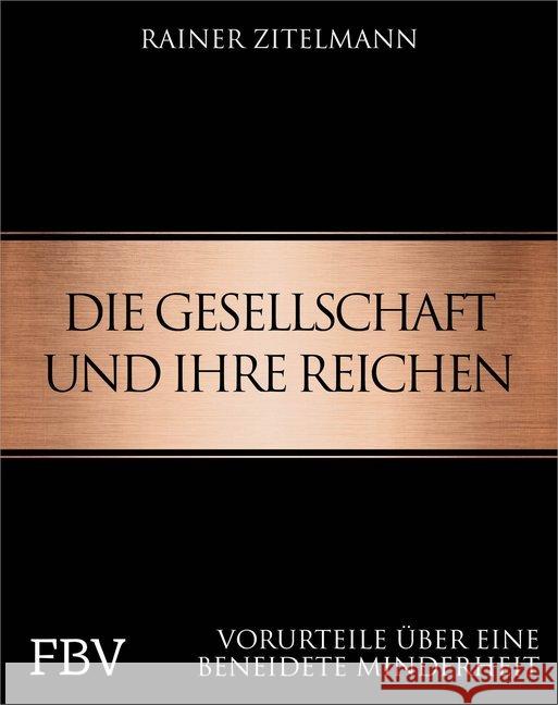 Die Gesellschaft und ihre Reichen : Vorurteile über eine beneidete Minderheit Zitelmann, Rainer 9783959721639 FinanzBuch Verlag