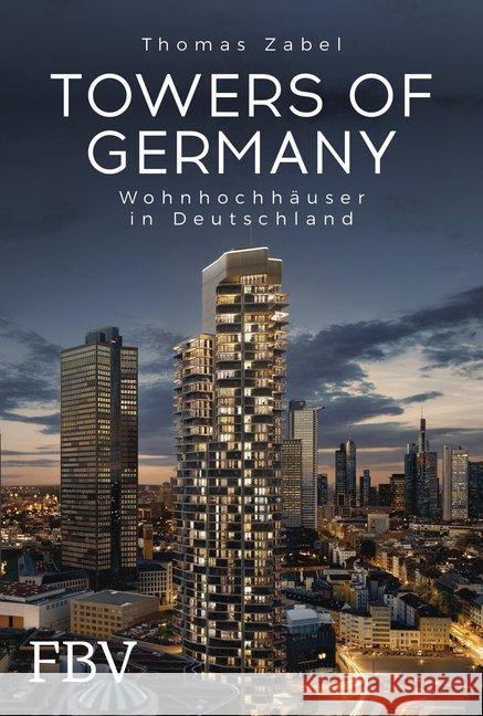 Towers of Germany : Wohnhochhäuser in Deutschland Zabel, Thomas 9783959722070 FinanzBuch Verlag