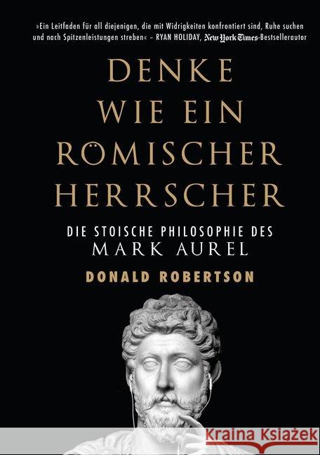 Denke wie ein römischer Herrscher : Die stoische Philosophie des Mark Aurel Robertson, Donald 9783959722513 FinanzBuch Verlag