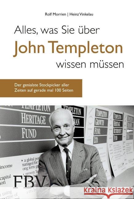 Alles, was Sie über John Templeton wissen müssen : Der genialste Stockpicker aller Zeiten auf gerade einmal 100 Seiten Morrien, Rolf; Vinkelau, Heinz 9783959722599 FinanzBuch Verlag