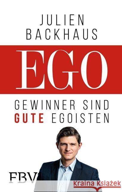 EGO : Gewinner sind gute Egoisten Backhaus, Julien 9783959723022