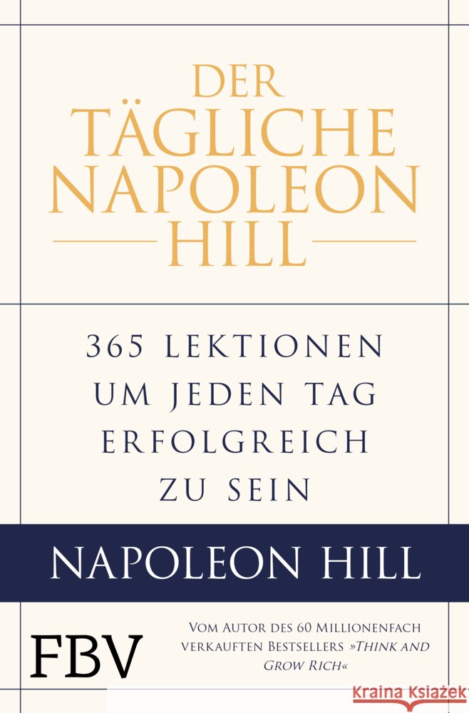 Der tägliche Napoleon Hill Hill, Napoleon, Stone, W. Clement, Ritt, Michael J. 9783959723848 FinanzBuch Verlag