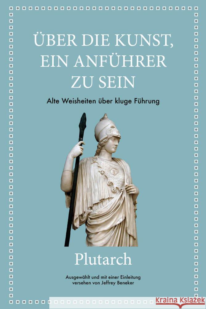 Plutarch: Über die Kunst, ein Anführer zu sein Beneker, Jeffrey, Plutarch 9783959724128