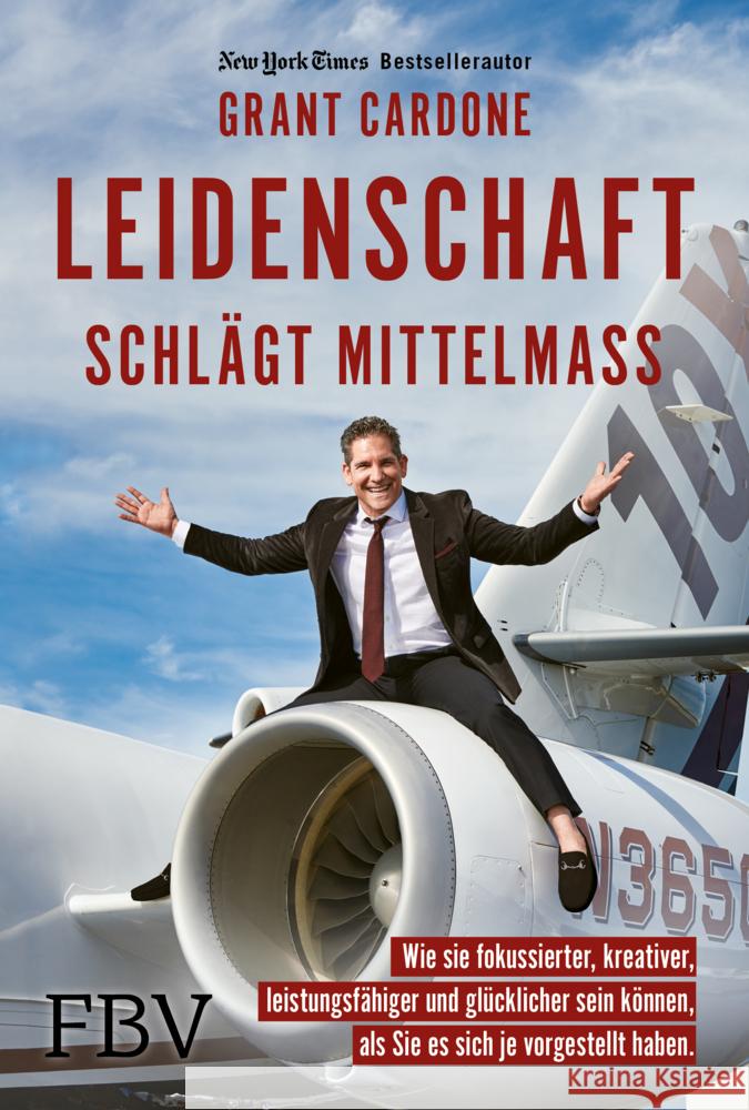 Leidenschaft schlägt Mittelmaß Cardone, Grant 9783959724333 FinanzBuch Verlag