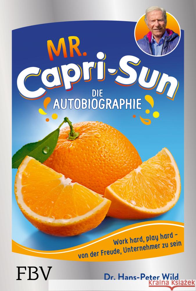 Mr. Capri-Sun - Die Autobiographie Wild, Hans-Peter 9783959726375 FinanzBuch Verlag