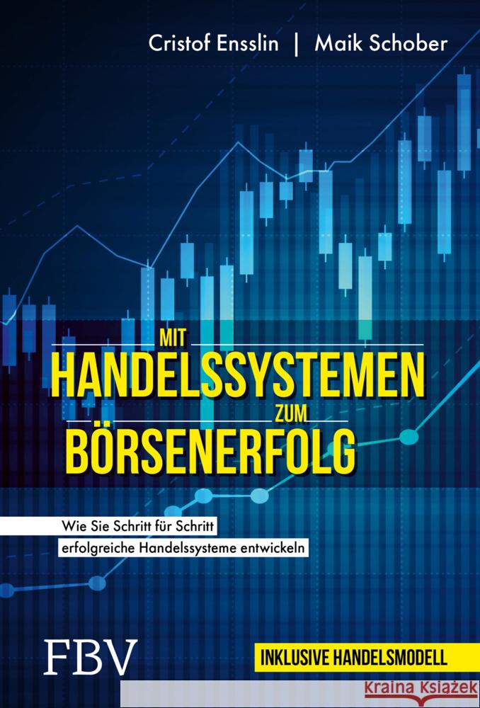 Mit Handelssystemen zum Börsenerfolg Ensslin, Cristof, Schober, Maik 9783959726719 FinanzBuch Verlag