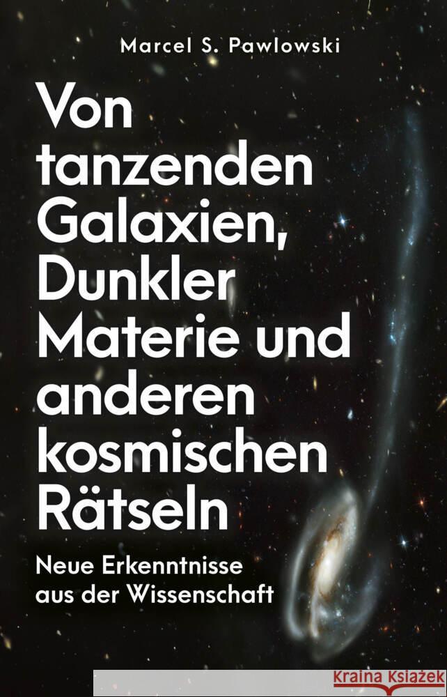 Von tanzenden Galaxien, Dunkler Materie und anderen kosmischen Rätseln Pawlowski, Marcel S. 9783959727884