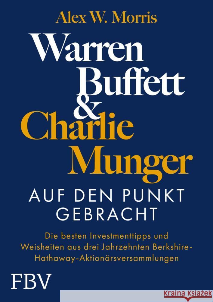 Warren Buffett und Charlie Munger - Auf den Punkt gebracht Morris, Alex W. 9783959728416