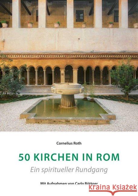 50 Kirchen in Rom - Ein spiritueller Rundgang Roth, Cornelius 9783959761383 Kunstverlag Josef Fink