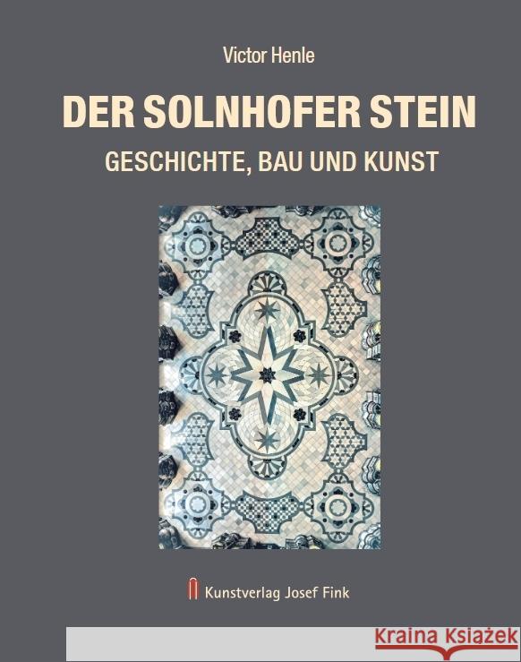 Der Solnhofer Stein - Geschichte, Bau und Kunst Henle, Victor 9783959765527