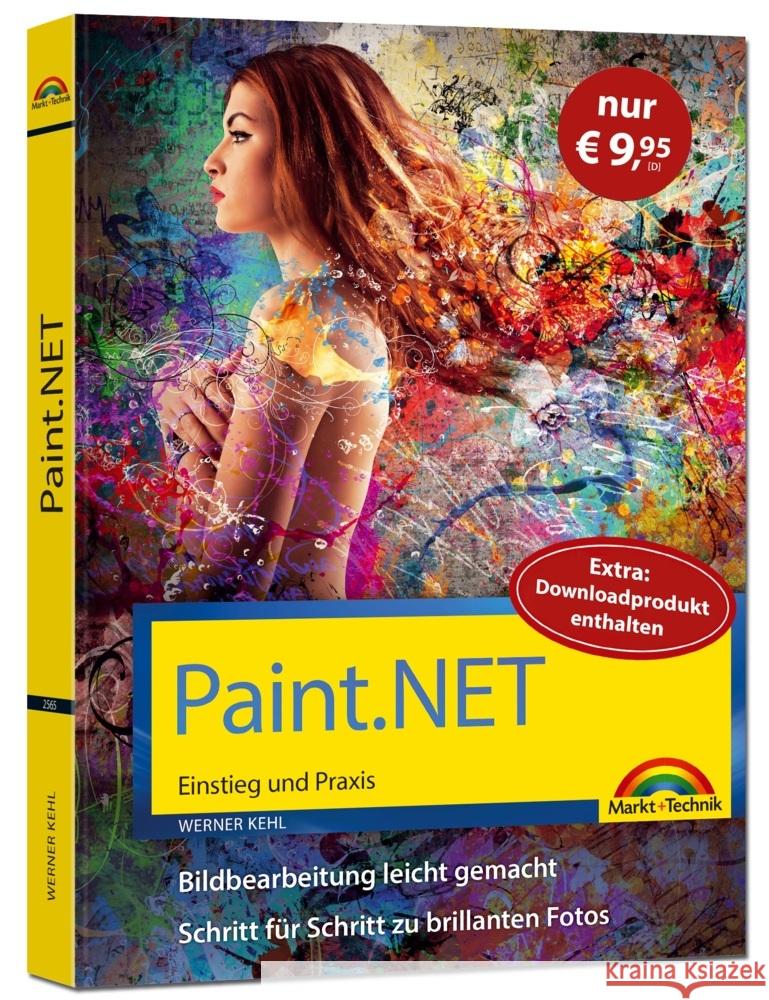Paint.NET - Einstieg und Praxis - Das Handbuch zur Bildbearbeitungssoftware Kehl, Werner 9783959825658 Markt + Technik