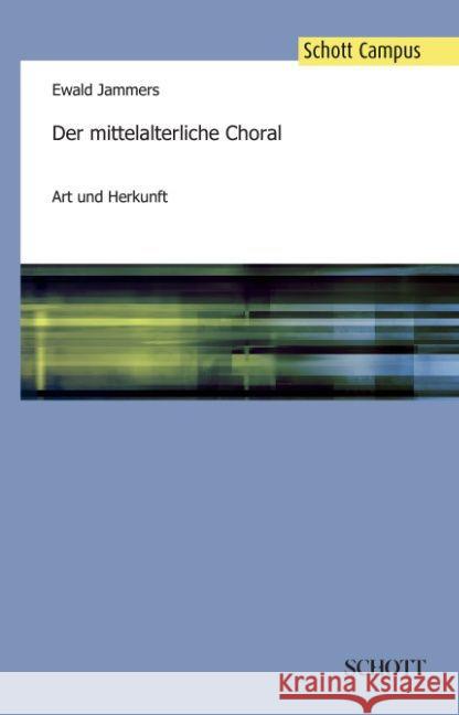 Der mittelalterliche Choral: Art und Herkunft Ewald Jammers   9783959830256 Schott Music Gmbh & Co. Kg / Schott Campus